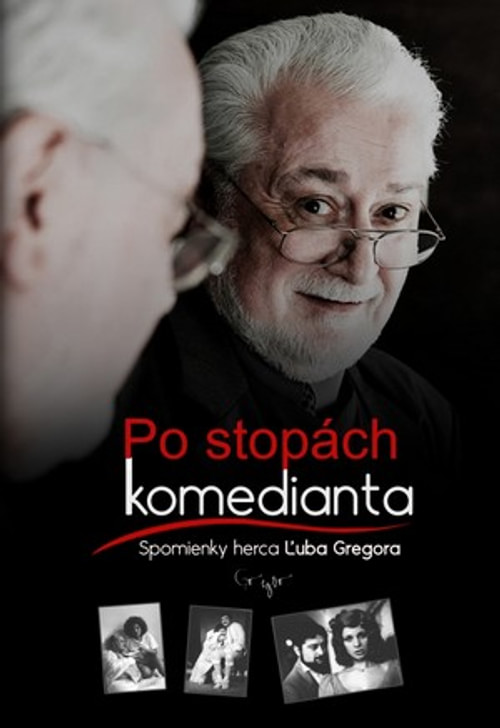 Po stopách komedianta. Spomienky herca Ľuba Gregora