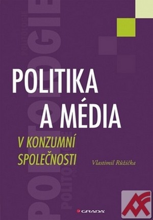 Politika a média v konzumní společnosti