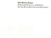 OFF-White Paper. O Bienále Brno a o vzdělávání / OFF-White Paper. On the Brno Bi