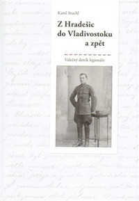 Z Hradešic do Vladivostoku a zpět. Válečný deník legionáře