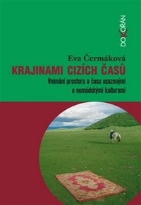 Krajinami cizích časů. Vnímání prostoru a času usazenými a nomádskými kulturami