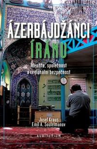 Ázerbájdžánci Íránu. Identita, společnost a regionální bezpečnost