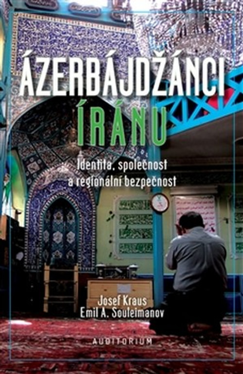 Ázerbájdžánci Íránu. Identita, společnost a regionální bezpečnost