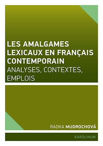 Les amalgames lexicaux en français contemporain Les amalgames lexicaux en français contemporain