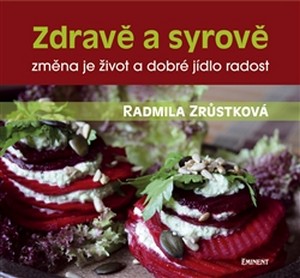 Zdravě a syrově. Změna je život a dobré jídlo radost