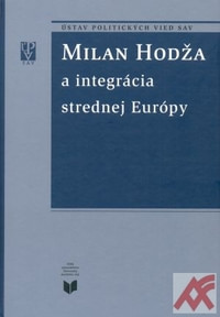 Milan Hodža a integrácia strednej Európy