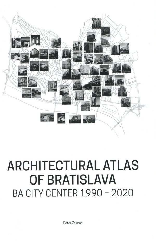 Architectural Atlas Bratislava. BA City Center 1990-2020