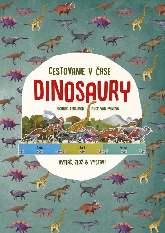Kniha Dinosaury – cestovanie v čase - Aude Van Ryn,Richard Ferguson