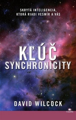 Kľúč synchronicity. Skrytá inteligencia, ktorá riadi vesmír a vás