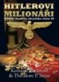 Hitlerovi milionáři. Příběh hledání ukrytého zlata SS