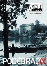 Poděbrady - Zmizelé Čechy