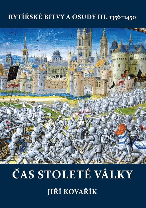 Čas stoleté války. Rytířské bitvy a osudy III. 1356-1456