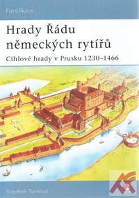 Hrady Řádu německých rytířů. Cihlové hrady v Prusku 1230-1466
