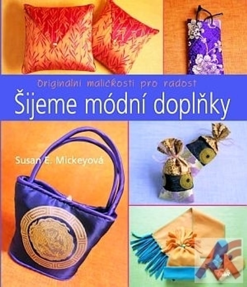 Šijeme módní doplňky - Originální maličkosti pro radost