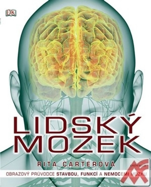 Lidský mozek. Obrazový průvodce stavbou, funkcí a nemocemi mozku