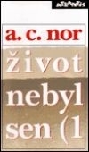 Život nebyl sen I.