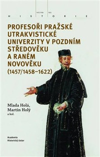 Profesoři pražské utrakvistické univerzity v pozdním středověku a raném novověku