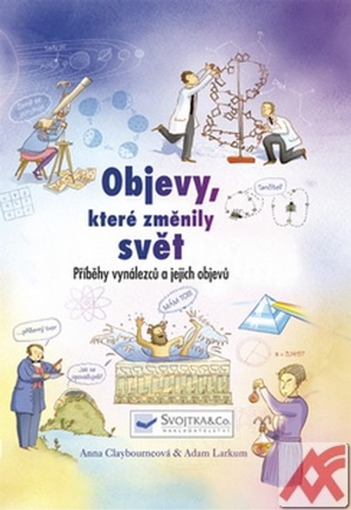 Objevy, které změnily svět. Příběhy vynálezců a jejich objevů