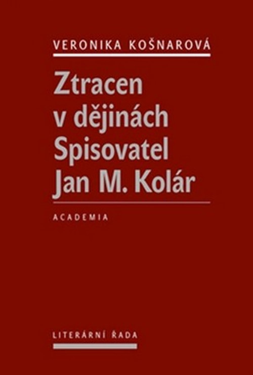 Ztracen v dějinách. Spisovatel Jan M. Kolár