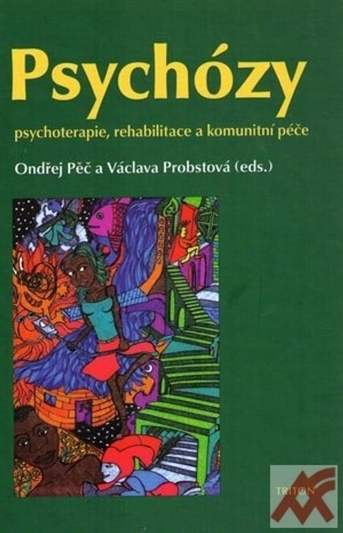 Psychózy. Psychoterapie, rehabilitace a komunitní péče