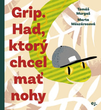 Grip. Had, ktorý chcel mať nohy