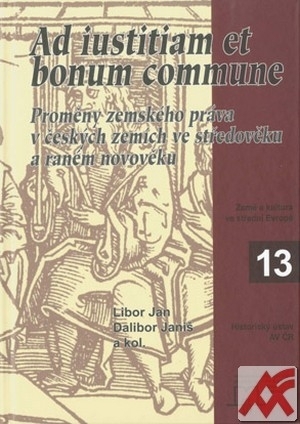 Ad iustitiam et bonum commune. Proměny zemského práva v českých zemích