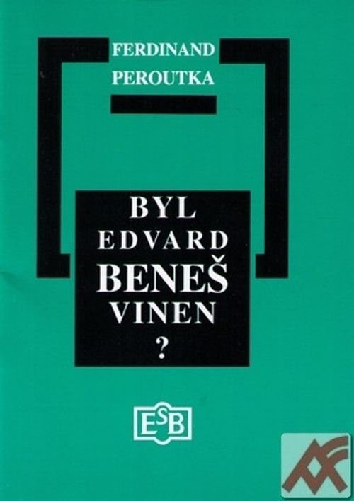 Byl Edvard Beneš vinen?