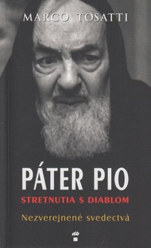 Páter Pio - Stretnutia s diablom. Nezverejnené svedectvá