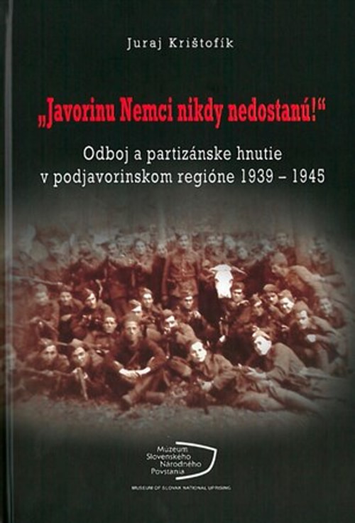 "Javorinu Nemci nikdy nedostanú!"