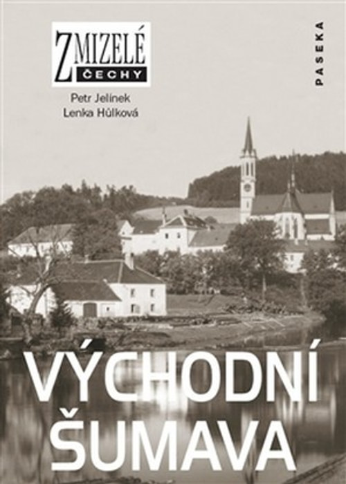 Východní Šumava - Zmizelé Čechy