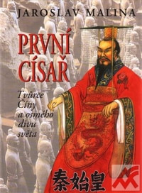První císař. Tvůrce Číny a osmého divu světa