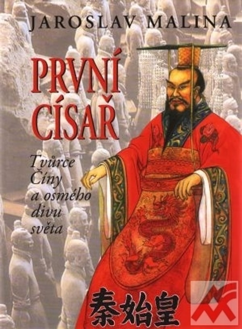První císař. Tvůrce Číny a osmého divu světa