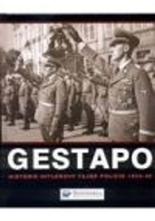 Gestapo. Historie hitlerovy tajné policie 1933-45