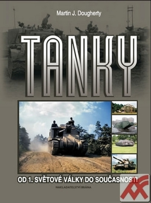 Tanky. Od 1. světové války do současnosti