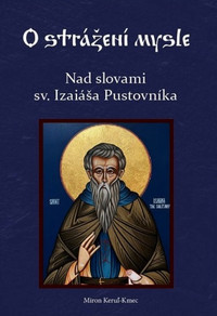 O strážení mysle - Nad slovami sv. Izaiáša Pustovníka