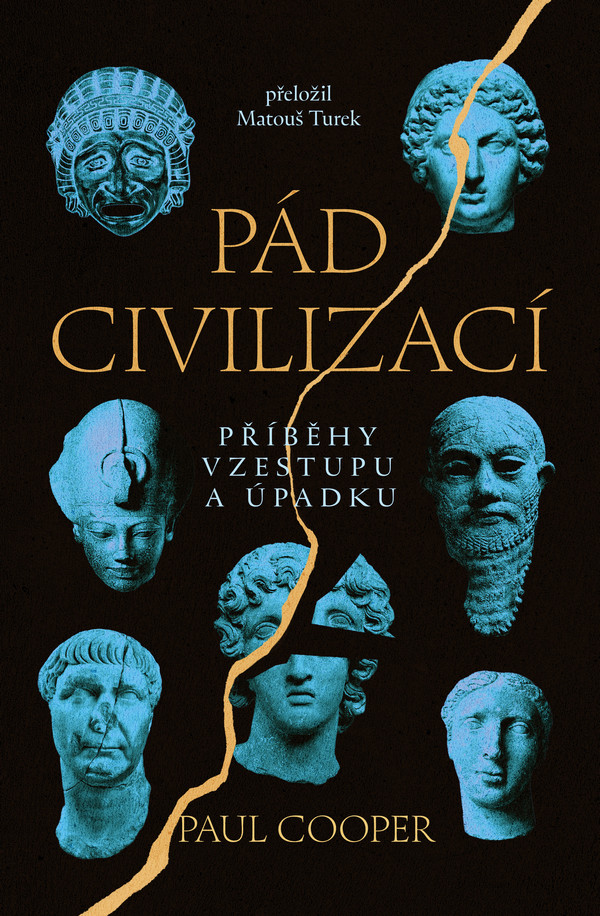 Pád civilizací. Příběhy vzestupu a úpadku Pád civilizací. Příběhy vzestupu a úpadku