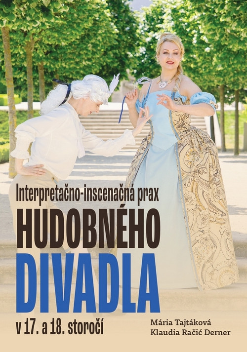 Interpretačno-inscenačná prax hudobného divadla v 17. a 18. storočí