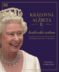 Kráľovná Alžbeta II. a kráľovská rodina - Spomienkové vydanie
