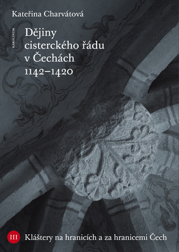 Dějiny cisterckého řádu v Čechách 1142-1420. Svazek III.