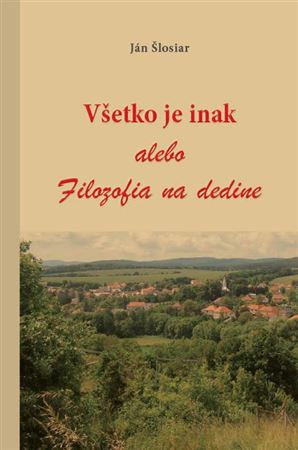 Všetko je inak alebo Filozofia na dedine