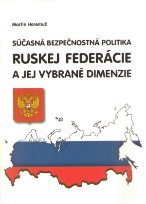 Súčasná bezpečnostná politika Ruskej federácie a jej vybrané dimenzie