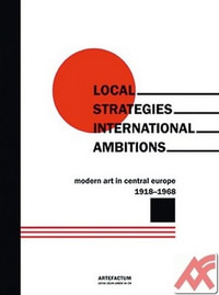 Local strategies - International Ambitions. Modern Art and Central Europe 1918-1
