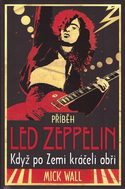 Příběh Led Zeppelin. Když po zemi kráčeli obři