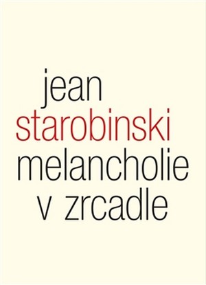 Melancholie v zrcadle. Tři přednášky o Baudelairovi