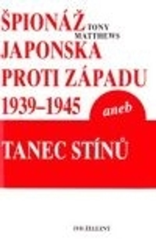 Špionáž Japonska proti Západu 1939-1945 aneb Tanec stínů