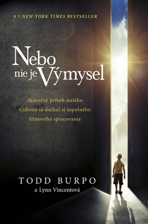 Nebo nie je výmysel. Neuveriteľný príbeh chlapčeka o výlete do neba a späť