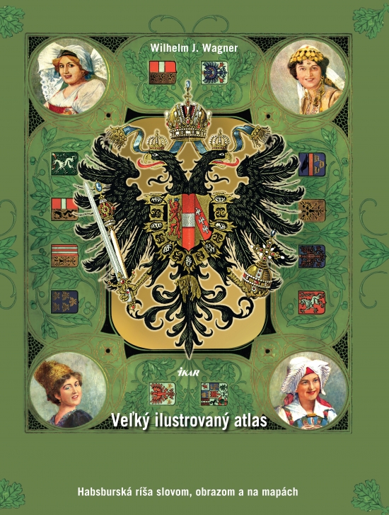 Kniha Veľký ilustrovaný atlas Rakúsko-Uhorska 2. vydanie - Wilhelm J. Wagner