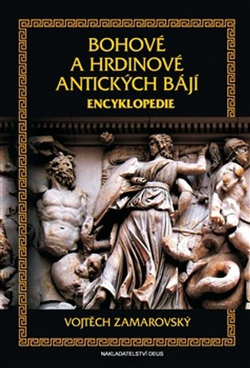 Bohové a hrdinové antických bájí. Encyklopedie