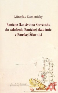 Banícke školstvo na Slovensku do založenia Baníckej akadémie v Banskej Štiavnici