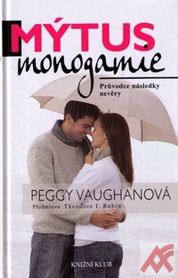 Mýtus monogamie. Průvodce následky nevěry